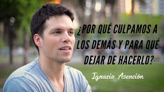 ¿Por qué culpamos a los demás y para qué dejar de hacerlo? - Ignacio Asención