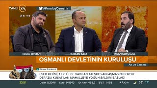 Furkan Kaya ile "An ve Zaman" / Osmanlı Devleti'nin Kuruluşu - 05 09 2021