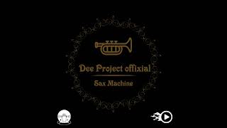 Sax Machine_(official audio)__Dee Project offixial_ft_(lazy Ghosts entertainment)