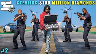 GTA 5 : STEALING $100 MILLION DOLLAR DIAMONDS || GAMEPLAY #2