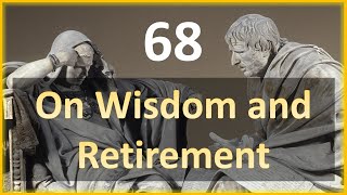 Seneca - Moral Letters - 68: On Wisdom and Retirement