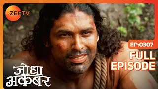 Jodha को समझ आया Khaibar का उनके लिए प्यार | Jodha Akbar | Ep 307 | Zee TV