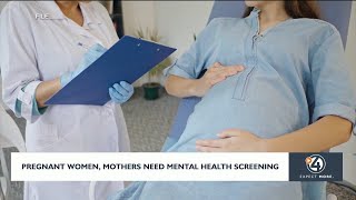 Pregnant women, mothers need mental health screenings