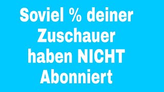 So siehst du, wie viel % deiner Zuschauer NICHT Abonniert haben (Am Handy) (HD Video)