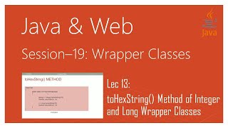 Wrapper Classes in Java | #13 | toHexString() Method of Integer and Long Wrapper Classes in Java