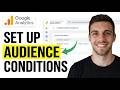 How to Set up Audiences Conditions in Google Analytics 4 (Step by Step)