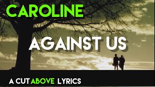Caroline - Against Us (Lyrics)