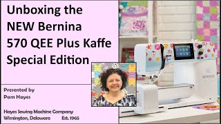 Unboxing the NEW Bernina 570 QE Plus Kaffe Special Edition Sewing Machine