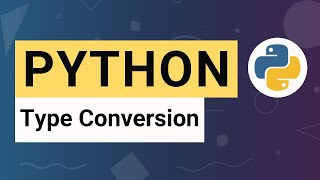 Python Tutorial 16: Type Conversion - Converting Between Data Types