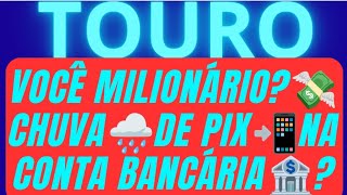 TOURO ♉ VAI CHOVER MILHÕES DE PIX NA SUA CONTA BANCÁRIA? 💱🏦💸O MILIONÁRIO É VOCÊ!📲💸