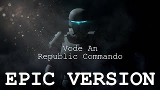 Vode An (Republic Commando Theme) | EPIC VERSION