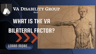 The Bilateral Factor | VA Disability Group | Attorney Casey Walker