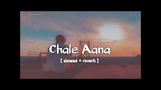 Chale Aana | Slowed And Reverb | Armaan Malik | Lo_fi Song | This is Rajesh