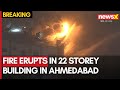 Gujarat Building Fire | Massive Fire Breaks Out At 22-Storey-Residential Building In Ahmedabad