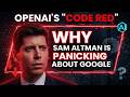 OpenAI's Code Red Why Sam Altman Is Panicking About Google