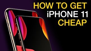 How To Get iPhone 11 for CHEAP