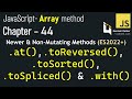 JavaScript - 44 | Master Non-Destructive Array Methods (at, toSpliced, with)