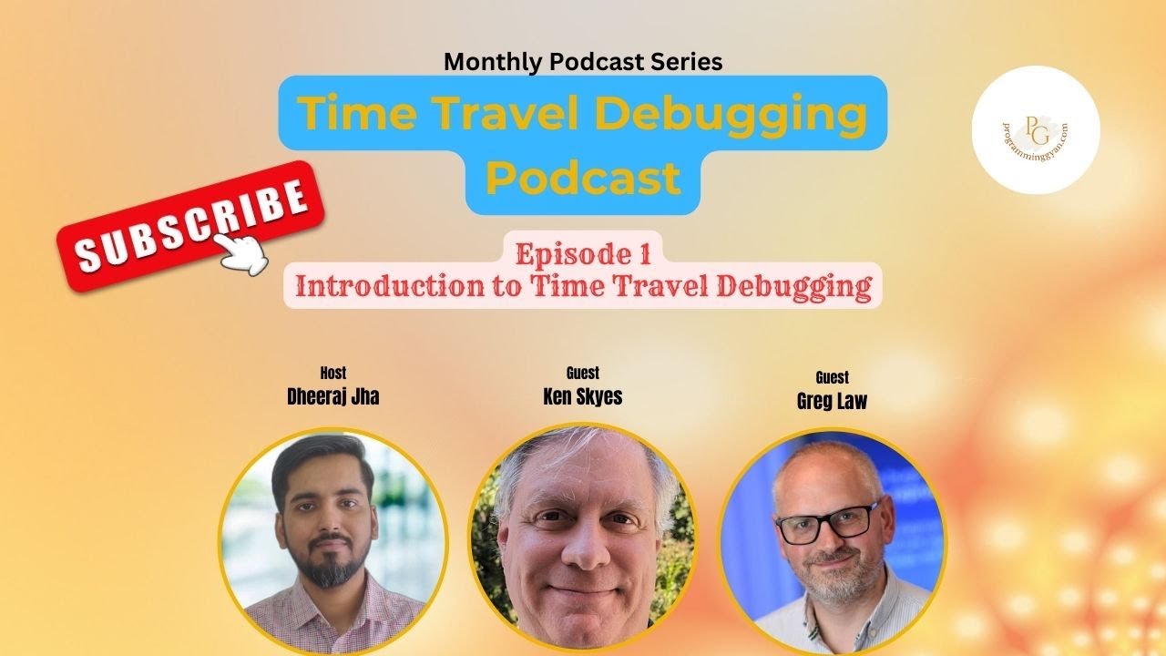Podcast Time Travel Debugging Ep1 Introduction Youtube