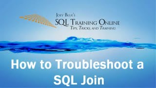 How to Troubleshoot a SQL Join - SQL Training Online - Quick Tip Ep32