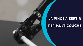 La pince à sertir PER et Multicouche