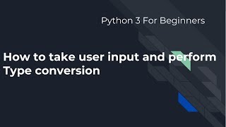 Python 3 for beginners : user input and Type conversion