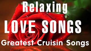 Greatest cruisin love songs collection | Top 100 Cruisin Romantic 80s | Relaxing Cruisin Love Songs