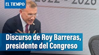 Roy Barreras da su discurso como nuevo presidente del Congreso | El Tiempo