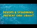 DevOps & SysAdmins: prevent ORA-28001? (2 Solutions!!)