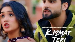 Kismat Teri (Full Video Song) : Inder Chahal | Shivangi Joshi | Babbu | Latest Punjabi Songs 2021|