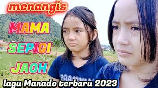 MENANGIS😭 lagu Manado terbaru 2023❗MAMA SEPIGI JAOH