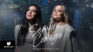 Esther Marcos \u0026 Ludi - Sempre Comigo (Vídeo Oficial)