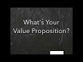 What's Your Value Proposition?