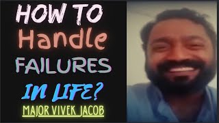 HOW TO HANDLE FAILURES IN LIFE | MAJOR VIVEK JACOB | 9\u002611 PARA SF