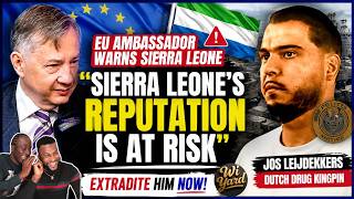 EU Publicly Warns President Bio: Extradite Jos Leijdekkers Now. Dr. Richard Konteh React