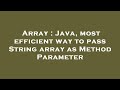 Array : Java, most efficient way to pass String array as Method Parameter
