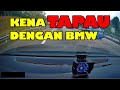 KENA TAPAU DENGA BMW !