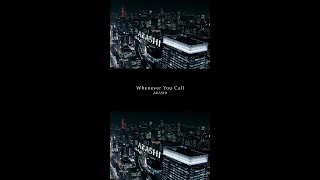 「Whenever You Call」配信中！\