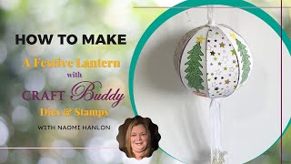 How to make a beautiful lantern using Craft Buddy Lantern Die & Stamp sets