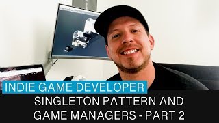 How to use a singleton pattern in Unity3d and implement game managers - Part 2