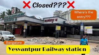 Important Update on YESVANTPUR Railway Station | Bangalore Railway Station- Yesvantpur Jn. Closed???