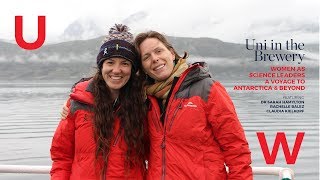 Uni in the Brewery April 2018 | Women as Science Leaders - Antarctica & Beyond | Homeward Bound