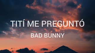 Bad Bunny - Tití Me Preguntó (Letra)| Un Verano Sin Ti