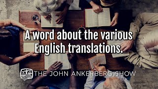 Ankerberg Classic: A word about the various English translations.