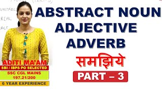 ABSTRACT NOUN , ADJECTIVE , ADVERB EXPLAINED IN HINDI BY ADITI MA'AM I PART - 3