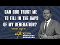 CAN GOD TRUST ME TO FILL IN THE GAPS OF MY GENERATION? | Apostle CHRISTOPHE SEBAGABO | 08 - 09 - 24