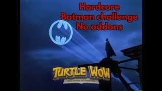 TurtleWoW Hc  Batman challenge - Picara No-muerta 29+