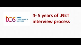 TCS interview experience, 4 year experience, Dot Net interview