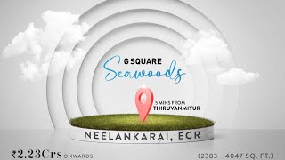 G Square Seawoods.: Plot For Sale In Neelankarai, ECR, Chennai