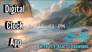 HOW TO CREATE DIGITAL CLOCK APP |WITH VITE-REACT & TAILWINDS CSS USING SIMPLE WAYS | FOE BEGINNER.