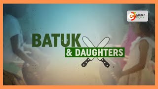 BATUK AND DAUGHTERS | How British soldiers walked free after committing atrocities on Kenyans